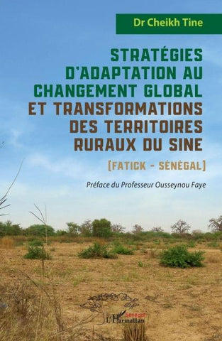 Stratégies d'adaptation au changement global et transformations des territoires ruraux du Sine (Fatick - Sénégal)