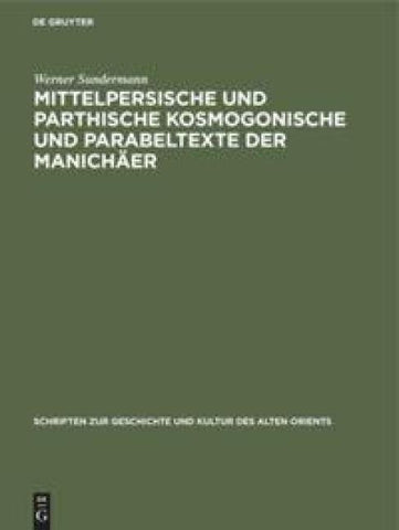 Mittelpersische und parthische kosmogonische und Parabeltexte der Manichäer