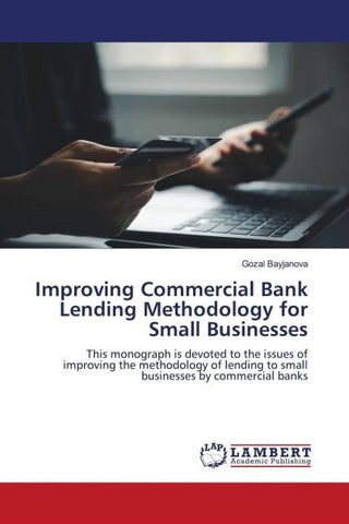 Improving Commercial Bank Lending Methodology for Small Businesses