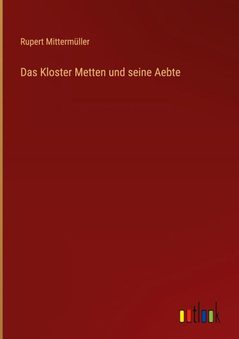 Das Kloster Metten und seine Aebte