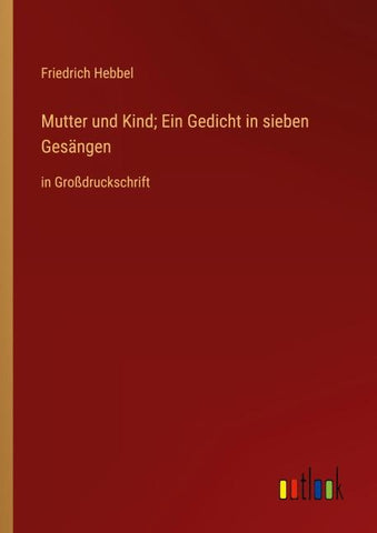 Mutter und Kind; Ein Gedicht in sieben Gesängen