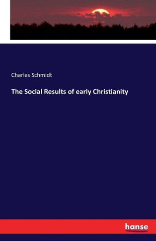 The Social Results of early Christianity