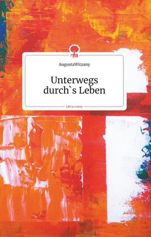 Unterwegs durch's Leben. Life is a Story - story.one