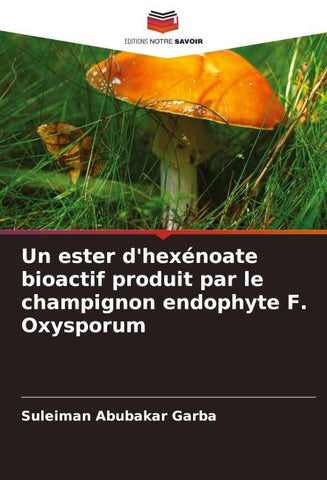 Un ester d'hexénoate bioactif produit par le champignon endophyte F. Oxysporum