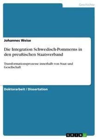 Die Integration Schwedisch-Pommerns in den preußischen Staatsverband