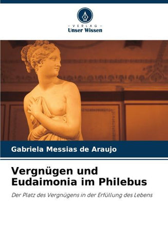 Vergnügen und Eudaimonia im Philebus