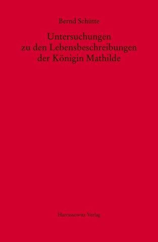 Untersuchungen zu den Lebensbeschreibungen der Königin Mathilde