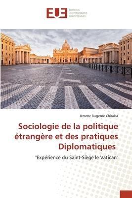 Sociologie de la politique étrangère et des pratiques Diplomatiques