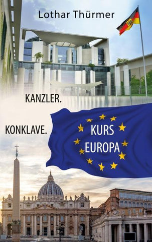 Kanzler. Konklave. Kurs Europa.
