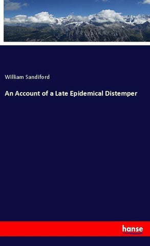 An Account of a Late Epidemical Distemper