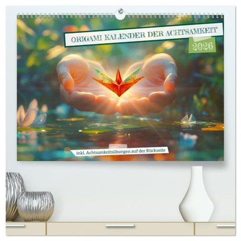 Origami Kalender der Achtsamkeit - Achtsamkeitskalender (hochwertiger Premium Wandkalender 2026 DIN A2 quer), Kunstdruck in Hochglanz