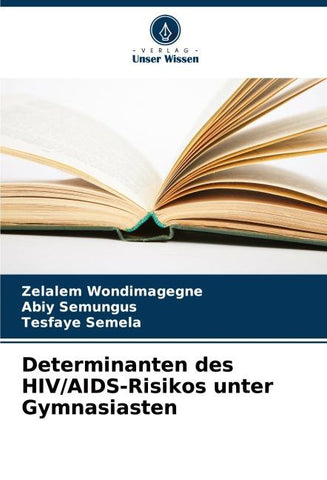 Determinanten des HIV/AIDS-Risikos unter Gymnasiasten
