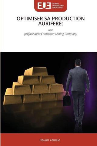 OPTIMISER SA PRODUCTION AURIFERE: