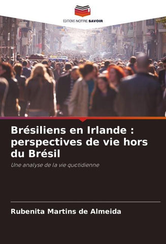 Brésiliens en Irlande : perspectives de vie hors du Brésil