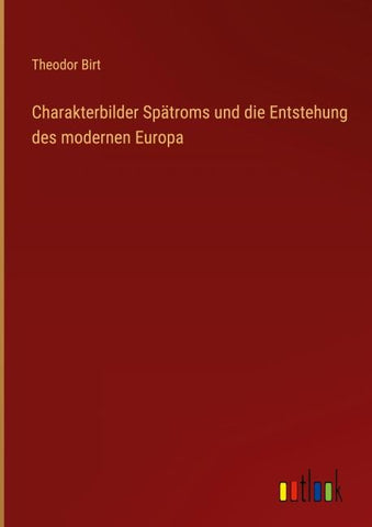 Charakterbilder Spätroms und die Entstehung des modernen Europa
