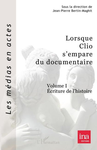 Lorsque Clio s'empare du documentaire (Volume I)
