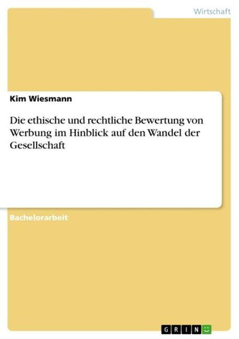 Die ethische und rechtliche Bewertung von Werbung im Hinblick auf den Wandel der Gesellschaft