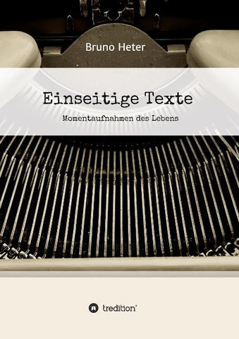 Einseitige Texte - Momentaufnahmen des Lebens