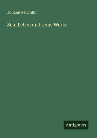 Sein Leben und seine Werke