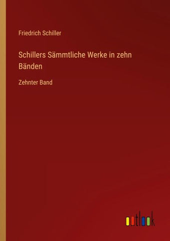 Schillers Sämmtliche Werke in zehn Bänden