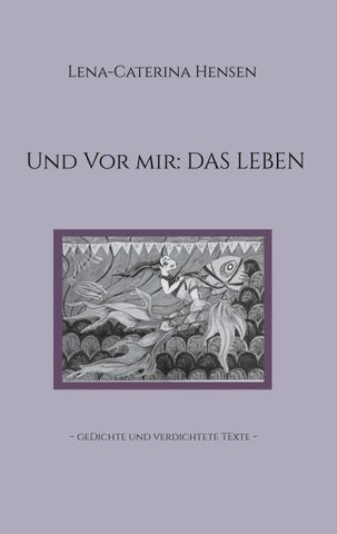 Und vor mir: das Leben
