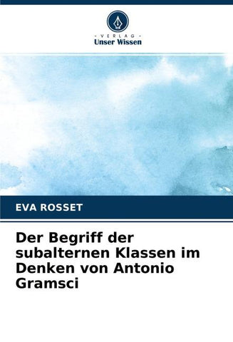 Der Begriff der subalternen Klassen im Denken von Antonio Gramsci