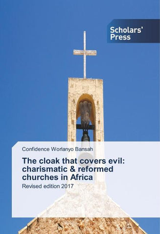 The cloak that covers evil: charismatic & reformed churches in Africa
