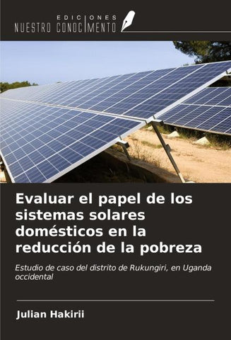 Evaluar el papel de los sistemas solares domésticos en la reducción de la pobreza