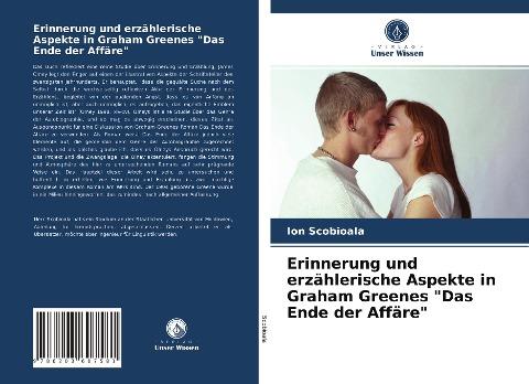 Erinnerung und erzählerische Aspekte in Graham Greenes "Das Ende der Affäre"
