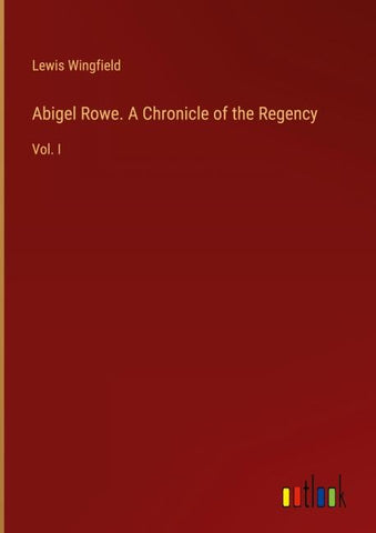 Abigel Rowe. A Chronicle of the Regency