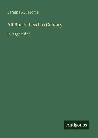 All Roads Lead to Calvary