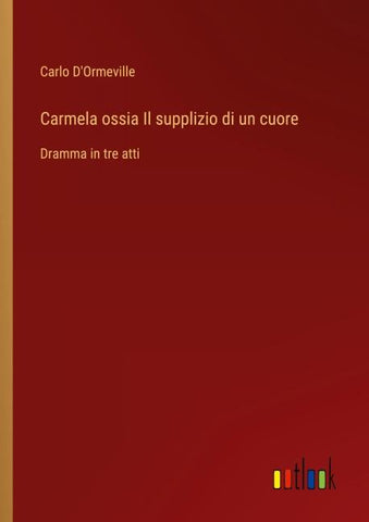 Carmela ossia Il supplizio di un cuore