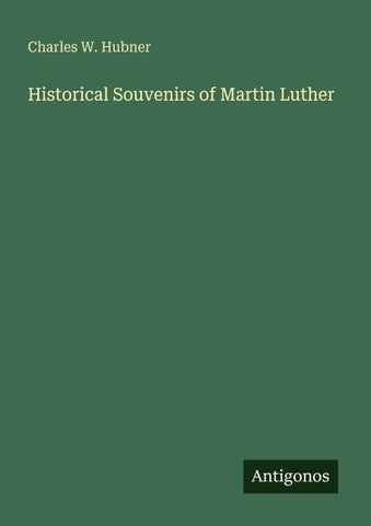 Historical Souvenirs of Martin Luther