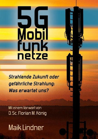 5G Mobilfunknetze: Strahlende Zukunft oder gefährliche Strahlung; Was erwartet uns ?