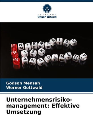 Unternehmensrisiko- management: Effektive Umsetzung
