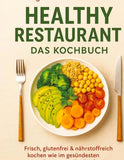 Healthy Restaurant - Das Kochbuch