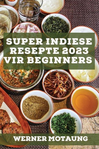 Super Indiese Resepte 2023 vir beginners