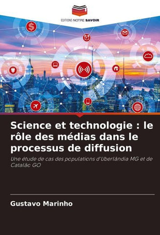 Science et technologie : le rôle des médias dans le processus de diffusion