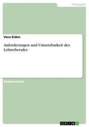 Anforderungen und Umsetzbarkeit des Lehrerberufes