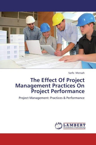 The Effect Of Project Management Practices On Project Performance
