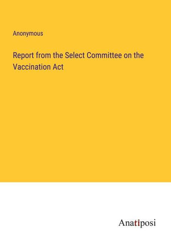 Report from the Select Committee on the Vaccination Act