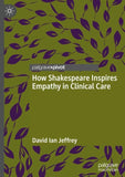 How Shakespeare Inspires Empathy in Clinical Care
