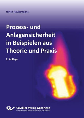Prozess- und Anlagensicherheit in Beispielen aus Theorie und Praxis