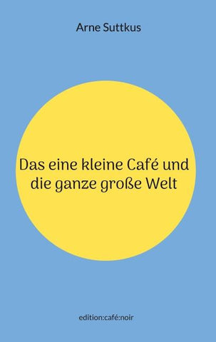 Das eine kleine Café und die ganze große Welt