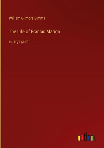 The Life of Francis Marion