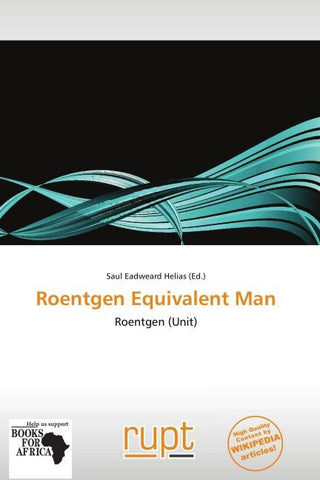 Roentgen Equivalent Man