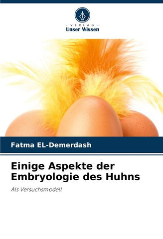 Einige Aspekte der Embryologie des Huhns