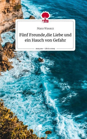 Fünf Freunde,die Liebe und ein Hauch von Gefahr. Life is a Story - story.one