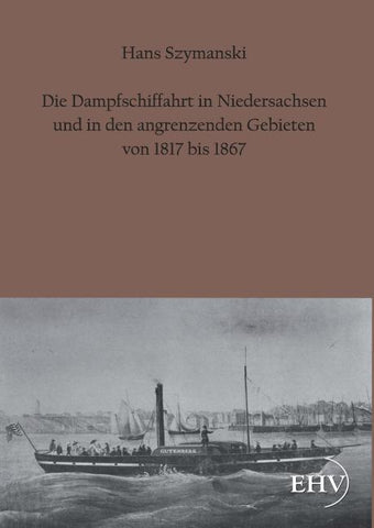 Die Dampfschiffahrt in Niedersachsen und in den angrenzenden Gebieten von 1817 bis 1867