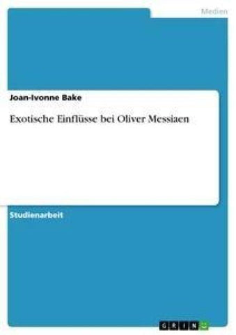 Exotische Einflüsse bei Oliver Messiaen